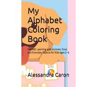 My Alphabet Coloring Book: Fun ABC Learning with Animals, Food, and Everyday Objects for Kids Ages 2-6