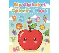 My Alphabet Coloring Book: Fun Learning Adventures with Letters, Pictures, and Creative Coloring Pages