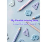My Alphabet Coloring Book: Learn and Color Letters from A to Z