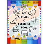 My Alphabet & Colouring Book: Letters, Trace, Match & Colour.