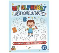 My Alphabet Dot to Dot Book: ABC Connect the Dots Activity Book for Toddlers and kids Ages 3-5, Learn Letters A-Z, Coloring and Preschool Workbook