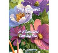 My Alphabet Flower Coloring Book: A-Z Botanical Coloring Fun