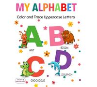 My Alphabet: Learn the Alphabet While Coloring - Uppercase Letters & Cute Animals for Ages 3 to 6