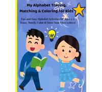 My Alphabet Tracing, Matching & Coloring for Kids Colored EDITION: Fun and Easy Alphabet Activities for Ages 3-5: Trace, Match, Color & Draw Your Own Letters!