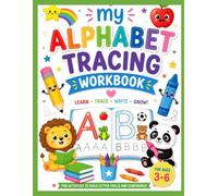 My Alphabet Tracing Workbook: ABC Handwriting Practice for Kids Ages 3-6, Preschool, Pre-K & Kindergarten Learning, Uppercase and Lowercase Letter ... pages for beginning writing practice book
