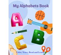 My Alphabets Book: ABC Coloring & Tracing Workbook for Toddlers Ages 2-6