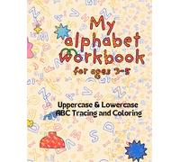 My Alphabets Workbook for ages3-5: Uppercase & Lowercase ABC Tracing and Coloring
