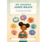My Amazing ADHD Brain: A Parent & Child Activity Workbook for Understanding ADHD Together
