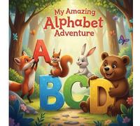 My Amazing Alphabet Adventure: Meet the New Friends from while learning the alphabet from A to Z