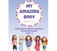 My Amazing Body: A Girl's First Guide to Puberty, Growing Up, and Feeling Confident (Ages 7-9)