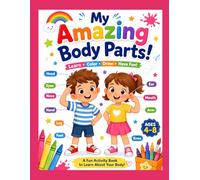 My Amazing Body Parts: A Coloring & Drawing Activity Book for Ages 4-8