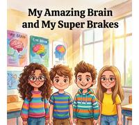 My Amazing Brain and My Super Brakes: Controlling Big Emotions