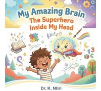 MY AMAZING BRAIN: The Superhero Inside My Head