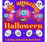 My amazing Halloween: Coloring and activity book for 8+