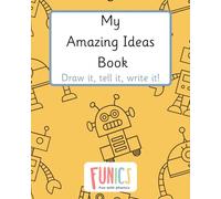 My Amazing Ideas Book: Draw It, Tell It, Write It: A Fun Creative Journal for Kids Ages 4-7 | Drawing, Storytelling & Early Writing Practice