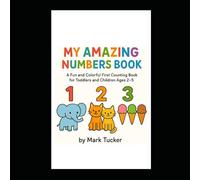 My Amazing Numbers Book: A Fun Counting Book for Toddlers and Children Ages 2-5