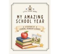 My Amazing School Year: An Elementary School Memory Book for Learning, Friendship & Growth