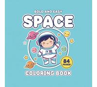 My Amazing Space Adventure Coloring Book: Bold and Easy Cosmic Designs of Astronauts, Rockets, Planets, and Aliens for Toddlers and Kids