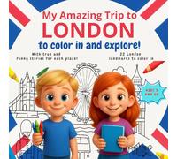 My Amazing Trip to London: Educational book for children aged 3 and up: 22 landmarks to discover, read about, and color.