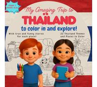 My Amazing Trip to Thailand: Educational book for kids ages 3+: 22 places and themes to explore, read and color - a fun journey through culture, stories and activities