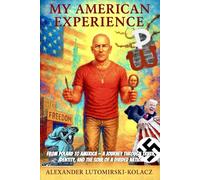 My American Experience - Fourth Revised Expanded Edition: From Poland to America - A Journey Through Truth, Identity, and the Soul of a Divided Nation