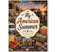 My Amrican Summer: Nostalgic Moments & Meaningful Prompts to Treasure Your Favorite Summers: A Guided Journal