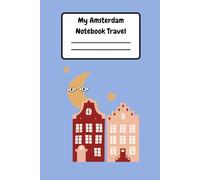 My Amsterdam Travel Notebook: 120 Pages | 6 x 9 Inches | Lined Travel Notebook for Notes, Journaling, Study & Souvenir Writing