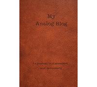My Analog Blog: a journal to disconnect and reconnect