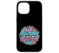 My Anatomy is Not My Identity Transgender Pride Custodia per iPhone 15