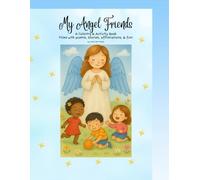 My ANGEL Friends: A Coloring & Activity Book Filled with Poems, Stories, Affirmations, and Angel Fun!