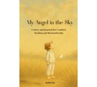 My Angel in the Sky: A Story and Journal for Comfort, Healing and Remembering