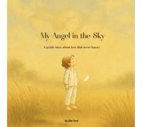 My Angel in the Sky: Even when we say goodbye, love stays close.