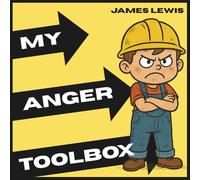 My Anger Toolbox: A Kid’s Guide to Managing Anger with Confidence