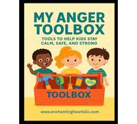 My Anger Toolbox: Tools to help kids stay calm, safe, and strong