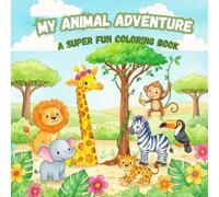 My Animal Adventure: A Super Fun Coloring Book