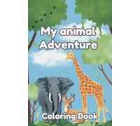 My Animal Adventure Coloring Book For Kids: Coloring pages full of different animals that kids can enjoy.