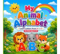 My Animal Alphabet: Learn Letters from A to Z for Kids Ages 3-5