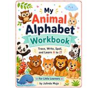 My Animal Alphabet Workbook: Trace, Line, Spell and Learn A to Z!