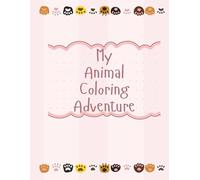 My Animal Coloring Adventure: A Fun Coloring Book with Poems, Mazes, and Create-Your-Own Pet Pages for Kids