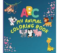 My Animal Coloring Book: Educational Coloring Book for easy learning : Preschool Children Ages 3-5