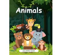 My Animal Coloring Book: Fun and Easy Animal Coloring Pages for Kids Ages 3-5 | Color and Enjoy