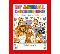 My Animal Colouring Book: COLOUR . LEARN . SMILE