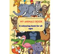 My Animals Book: A colouring book for all ages