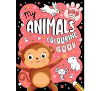 My Animals Colouring Book: 100 pages of colouring fun