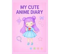 My Anime Diary: Cute Journal for Girls with Prompts & Notes
