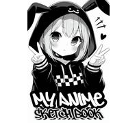 My Anime Sketch Book: Cute Manga Sketchbook for Teen Girls Kids who Love to Draw & Sketch Kawaii Aesthetic Bunny Anime Girl Sketchpad for Sketching Doodling Journaling Girl's Drawing Book