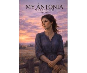 My Ántonia: Classics Annotated Edition