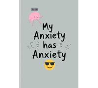My Anxiety Has Anxiety: A Self-Care Journal for the Chronically Overthinking and Beautifully Unhinged