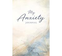 My Anxiety Journal - A Guided Journal for Anxiety Relief, Overthinking and Stress: Prompts for Reflection, Grounding Exercises, Emotional Regulation ... Wellness. Blue & Gold Watercolor Book Cover.