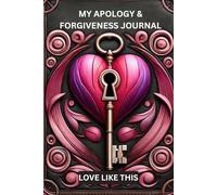 MY APOLOGY & FORGIVENESS JOURNAL: A Path to Healing & Reconciliation